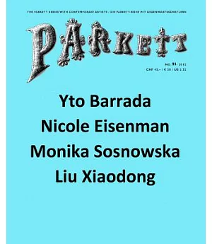 Parkett No. 91 2012: Yto Barrada, Nicole Eisenman, Liu Xiaodong, Monika Sosnowska