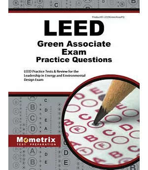 Leed Green Associate Exam Practice Questions: Leed Practice Tests & Review for the Leadership in Energy and Environmental Design