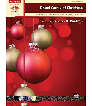 Grand Carols of Christmas: 10 Expressive Arrangements of Favorite Carols: Early Advanced Piano