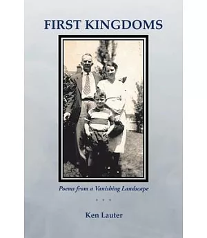 First Kingdoms: Poems from a Vanishing Landscape