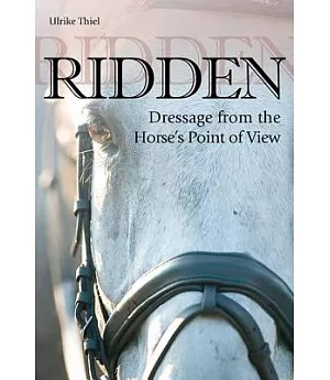 Ridden: Dressage from the Horse’s Point of View