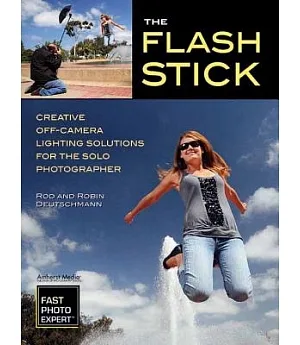 The Flash Stick: Creative Off-Camera Lighting Solutions for the Solo Photographer