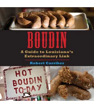 Boudin: A Guide to Louisiana’s Extraordinary Link