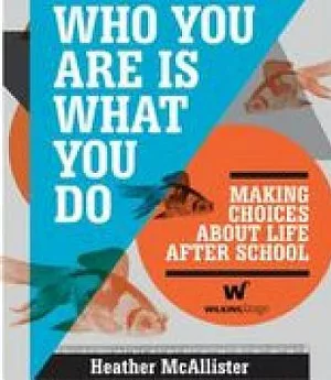 Who You Are Is What You Do: Making Choices About Life After School
