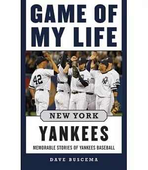 Game of My Life New York Yankees: Memorable Stories of Yankees Baseball