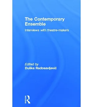 The Contemporary Ensemble: Interviews With Theatre-Makers