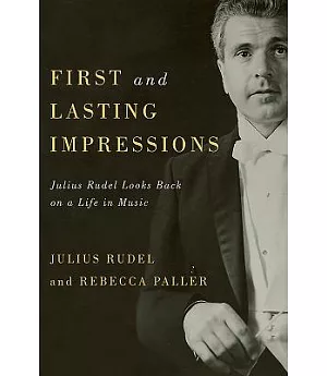 First and Lasting Impressions: Julius Rudel Looks Back on a Life in Music
