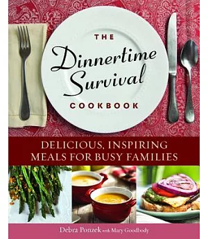 The Dinnertime Survival Cookbook: Delicious, Inspiring Meals for Busy Families