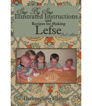 Step-by-Step Illustrated Instructions and Recipes for Making Lefse