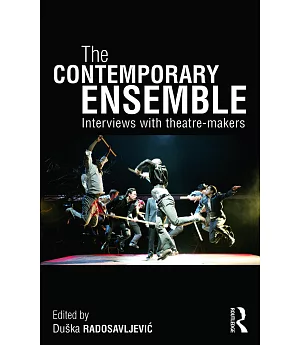 The Contemporary Ensemble: Interviews With Theatre-Makers