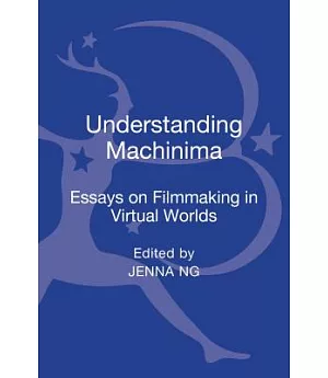Understanding Machinima: Essays on filmmaking in virtual worlds