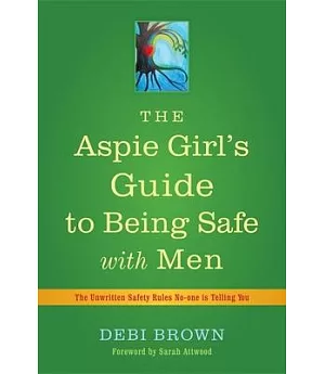 The Aspie Girl’s Guide to Being Safe With Men: The Unwritten Safety Rules No-one Is Telling You