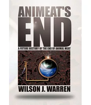 Animeat’s End: A Future History of the End of Animal Meat