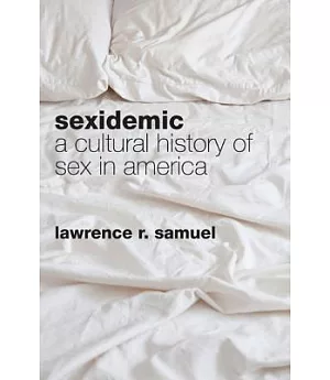 Sexidemic: A Cultural History of Sex in America