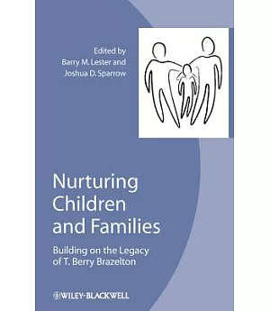 Nurturing Children and Families: Building on the Legacy of T. Berry Brazelton