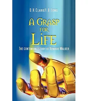 A Grasp for Life: The Continuing Story of Howard Walker