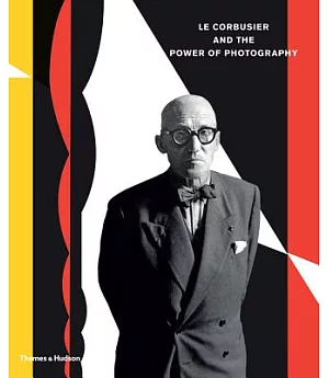 Le Corbusier and the Power of Photography
