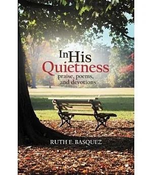 In His Quietness: Praise, Poems, and Devotions