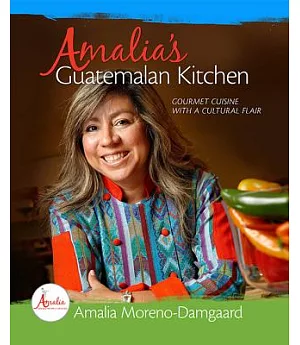Amalia’s Guatemalan Kitchen: Gourmet Cuisine With a Cultural Flair