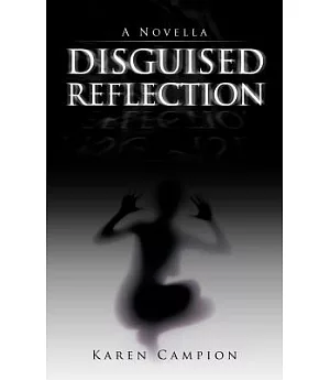 Disguised Reflection: A Novella