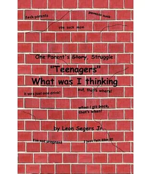 One Parent’s Story, Struggle ’’Teenagers’’ What Was I Thinking!