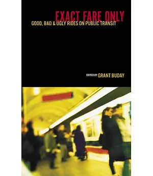 Exact Fare Only: Good, Bad & Ugly Rides on Public Transit
