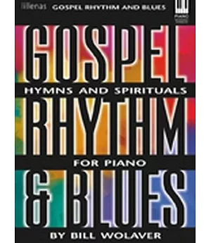 Gospel Rhythm & Blues: Hymns and Spirituals for Piano: Moderately Advanced