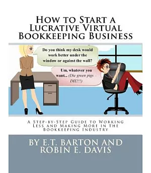 How to Start a Lucrative Virtual Bookkeeping Business: A Step-by-Step Guide to Working Less, and Making More in the Bookkeeping
