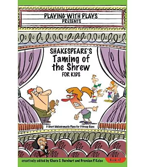 Shakespeare’s Taming of the Shrew for Kids: 3 Short Melodramatic Plays for 3 Group Sizes