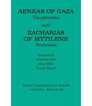 Aeneas of Gaza / Zacharias of Mytilene: Theophrastus / Amonius