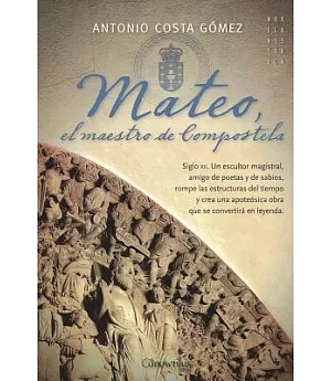 Mateo, el maestro de Compostela/ Matthew, The master of Compostela