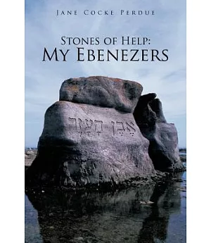 Stones of Help: My Ebenezers