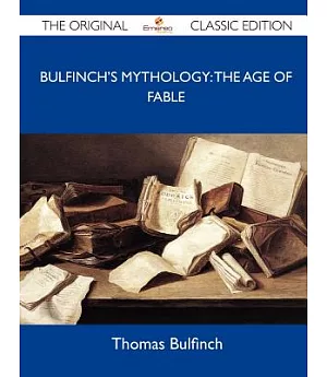 Bulfinch’s Mythology: The Age of Fable