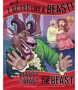 No Lie, I Acted Like a Beast!: The Story of Beauty and the Beast As Told by the Beast
