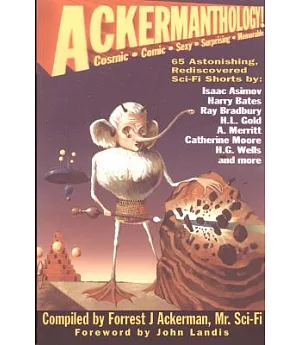 Ackermanthology: 65 Astonishing, Rediscovered Sci-Fi Shorts