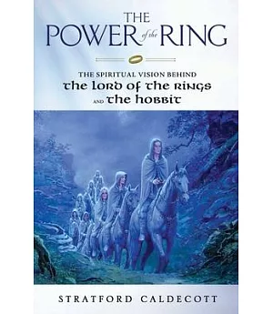 The Power of the Ring: The Spiritual Vision Behind the Hobbit and The Lord of the Rings
