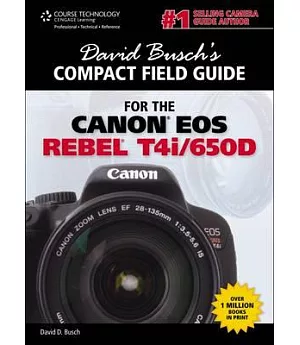 David Busch’s Compact Field Guide for the Canon EOS Rebel T4i/650D