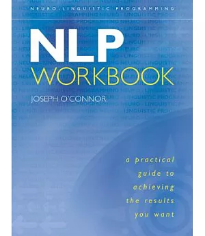 NLP: A Practical Guide to Achieving the Results You Want