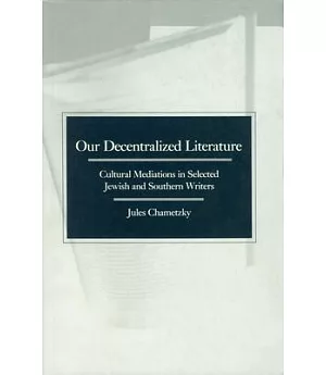 Our Decentralized Literature: Cultural Mediations in Selected Jewish and Southern Writers