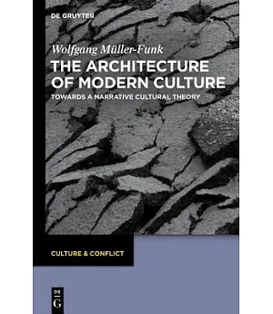 The Architecture of Modern Culture: Towards a Narrative Cultural Theory