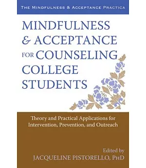 Mindfulness & Acceptance for Counseling College Students: Theory and Practical Applications for Intervention, Prevention, & Outr