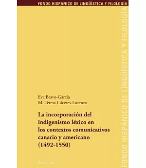 La Incorporacion Del Indigenismo Lexico En Los Contextos Comunicativos Canario Y Americano (1492-1550): The Incorporation of Lex