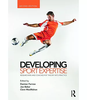 Developing Sport Expertise: Researchers and coaches put theory into practice