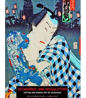 Decadence & Dissolution: Tattoo & Kabuki Art by Kunichika