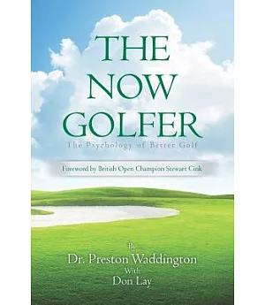 The Now Golfer: The Psychology of Better Golf