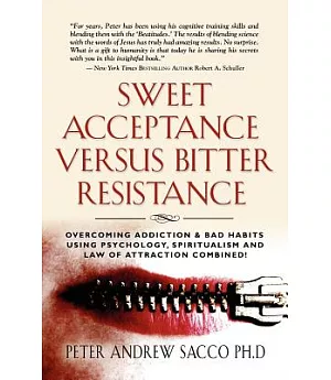 Sweet Acceptance Versus Bitter Resistance: Overcoming Addiction & Bad Habits Using Psychology, Spiritualism & Law of Attraction
