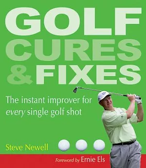 Golf Cures & Fixes: The Instant Improver for Every Single Golf Shot