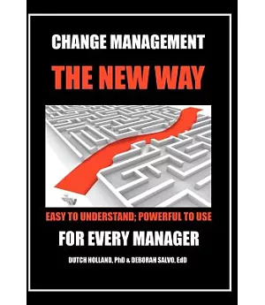 Change Management the New Way: Easy to Understand; Powerful to Use