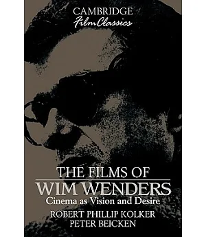 The Films of Wim Wenders: Cinema As Vision and Desire