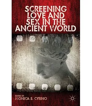 Screening Love and Sex in the Ancient World